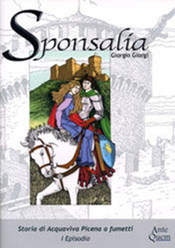Sponsalia. Storia di Acquaviva Picena a fumetti. 1° episodio - Librerie.coop Sponsalia. Storia di Acquaviva Picena a fumetti. 1° episodio - Librerie.coop