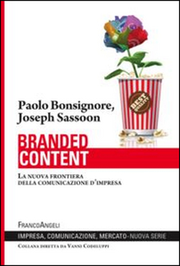 Branded content. La nuova frontiera della comunicazione d'impresa - Librerie.coop Branded content. La nuova frontiera della comunicazione d'impresa - Librerie.coop