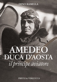 Amedeo duca d'Aosta il principe aviatore - Librerie.coop