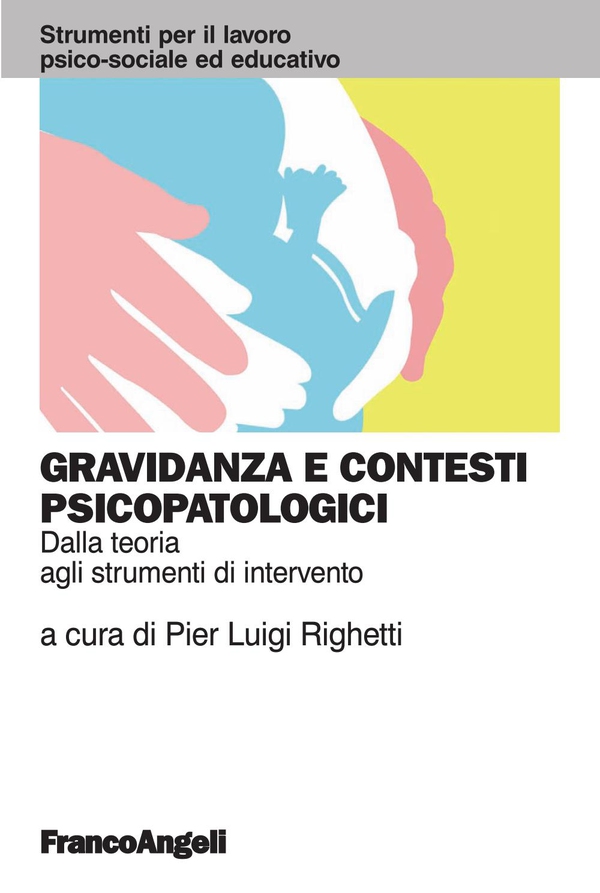 Gravidanza e contesti psicopatologici. Dalla teoria agli strumenti di intervento - Librerie.coop Gravidanza e contesti psicopatologici. Dalla teoria agli strumenti di intervento - Librerie.coop