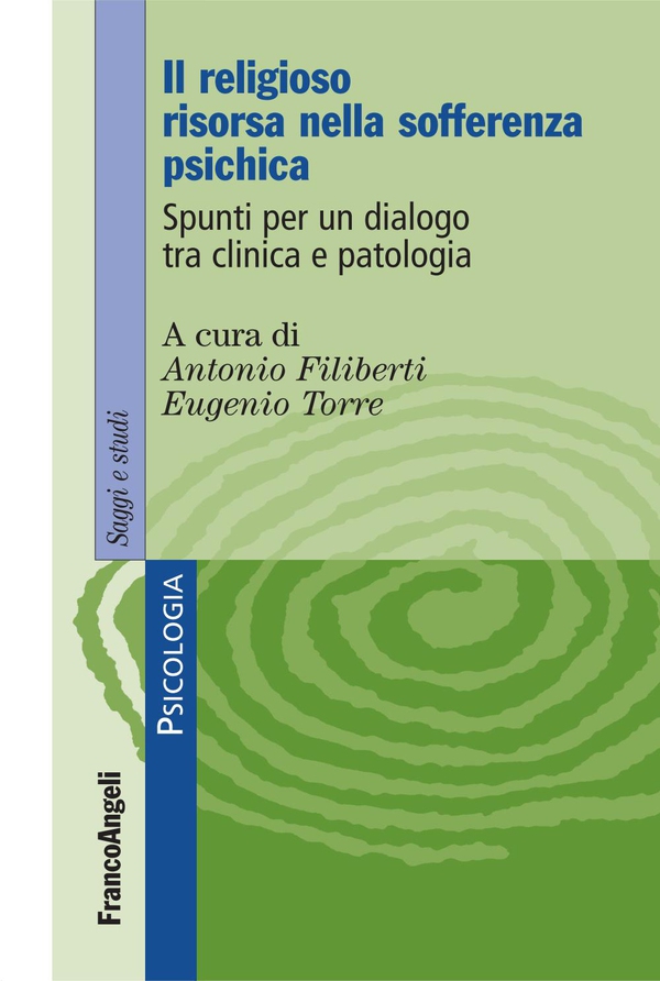 Il religioso risorsa nella sofferenza psichica. Spunti per un dialogo tra clinica e patologia - Librerie.coop Il religioso risorsa nella sofferenza psichica. Spunti per un dialogo tra clinica e patologia - Librerie.coop