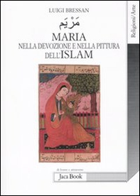 Maria nella devozione e nella pittura dell'Islam - Librerie.coop