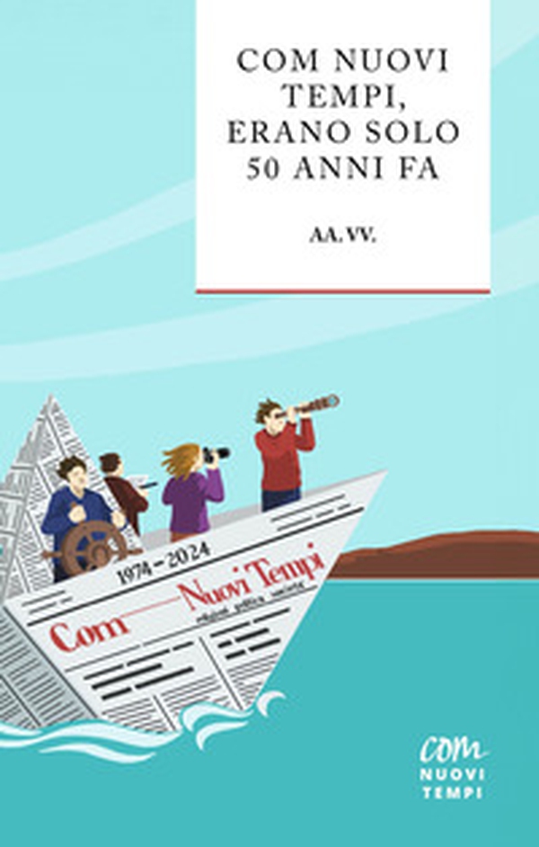 Com Nuovi Tempi, erano solo 50 anni fa - Librerie.coop Com Nuovi Tempi, erano solo 50 anni fa - Librerie.coop