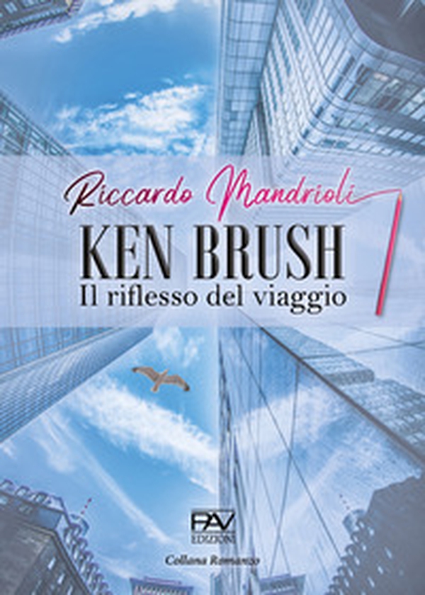 Ken Brush. Il riflesso del viaggio - Librerie.coop Ken Brush. Il riflesso del viaggio - Librerie.coop