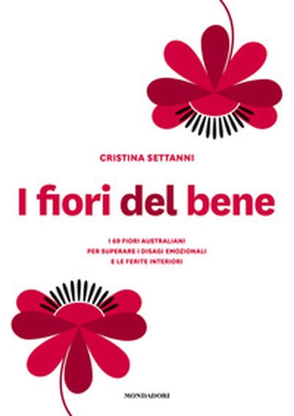 I fiori del bene. I 69 fiori australiani per superare i disagi emozionali e le ferite interiori - Librerie.coop I fiori del bene. I 69 fiori australiani per superare i disagi emozionali e le ferite interiori - Librerie.coop