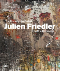 Julien Friedler. È finita la Commedia - Librerie.coop