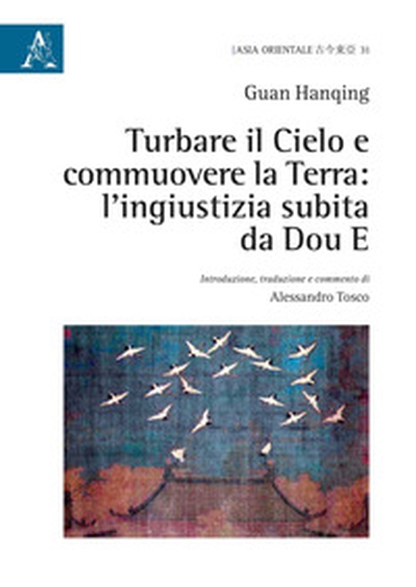 Turbare il cielo e commuovere la terra: l'ingiustizia subita da Dou E - Librerie.coop Turbare il cielo e commuovere la terra: l'ingiustizia subita da Dou E - Librerie.coop