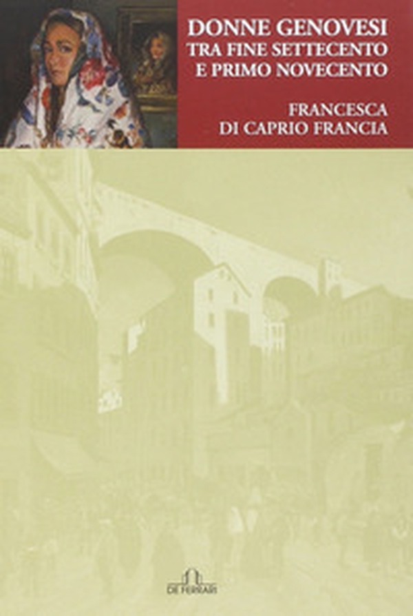 Donne genovesi tra fine Settecento e primo Novecento - Librerie.coop Donne genovesi tra fine Settecento e primo Novecento - Librerie.coop
