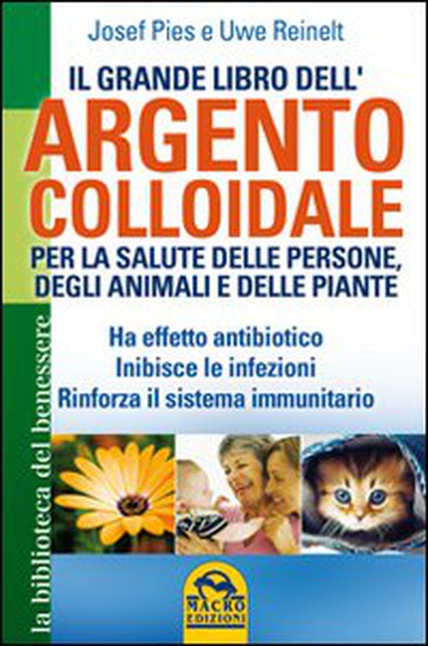 Il grande libro dell'argento colloidale. Per la salute delle persone, degli animali e delle piante - Librerie.coop Il grande libro dell'argento colloidale. Per la salute delle persone, degli animali e delle piante - Librerie.coop