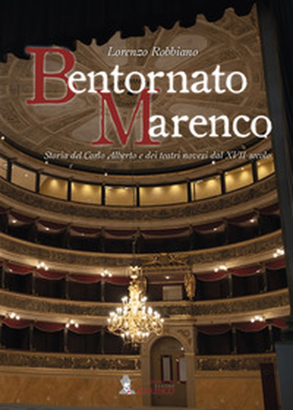 Bentornato Marenco. Storia del Carlo Alberto e dei teatri novesi dal XVII secolo - Librerie.coop Bentornato Marenco. Storia del Carlo Alberto e dei teatri novesi dal XVII secolo - Librerie.coop