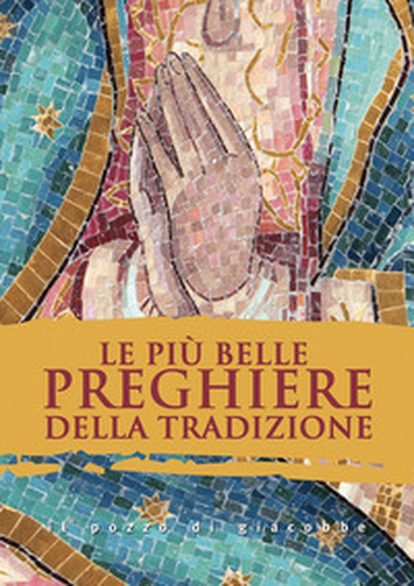 Le più belle preghiere della tradizione - Librerie.coop Le più belle preghiere della tradizione - Librerie.coop