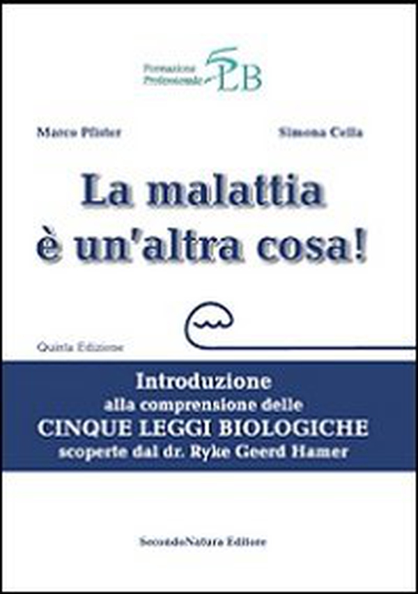 La malattia è un'altra cosa. Introduzione alla comprensione della cinque leggi biologiche scoperte dal dr. Ryke Geerd Hamer - Librerie.coop La malattia è un'altra cosa. Introduzione alla comprensione della cinque leggi biologiche scoperte dal dr. Ryke Geerd Hamer - Librerie.coop