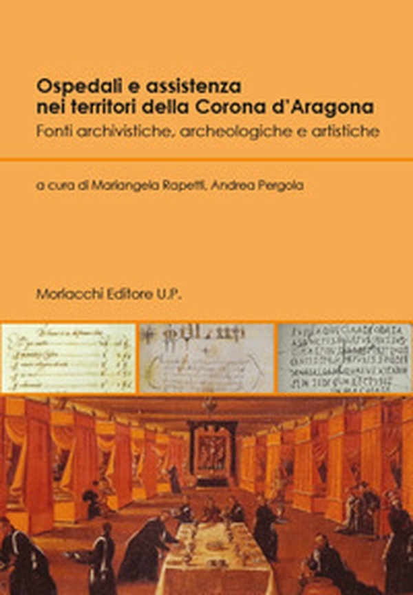 Ospedali e assistenza nei territori della Corona d'Aragona. Fonti archivistiche, archeologiche e artistiche - Librerie.coop Ospedali e assistenza nei territori della Corona d'Aragona. Fonti archivistiche, archeologiche e artistiche - Librerie.coop