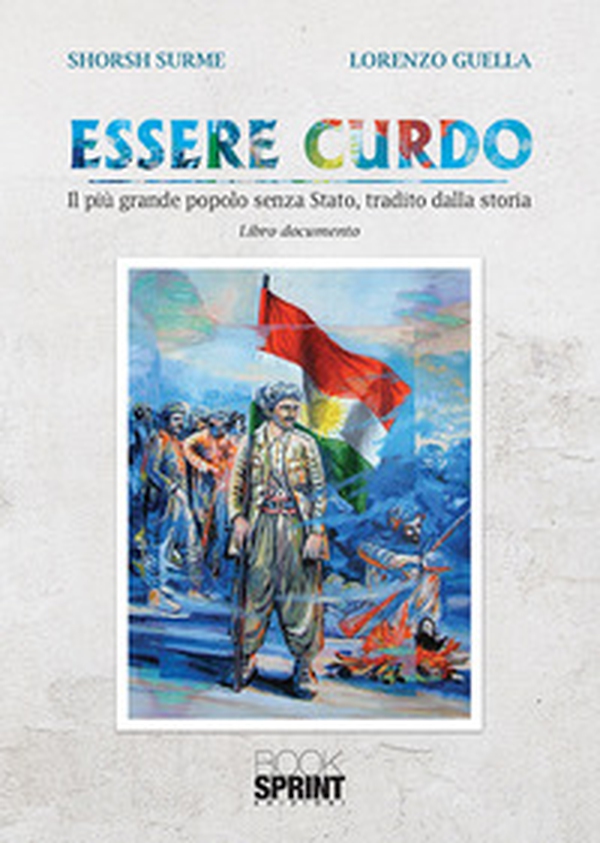 Essere curdo. Il più grande popolo senza Stato, tradito dalla storia - Librerie.coop Essere curdo. Il più grande popolo senza Stato, tradito dalla storia - Librerie.coop