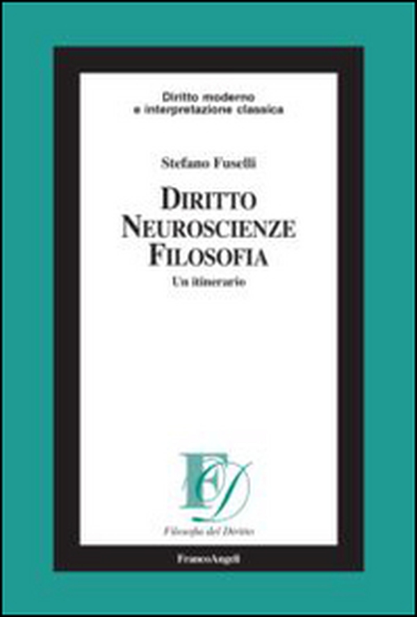 Diritto, neuroscienze, filosofia. Un itinerario - Librerie.coop Diritto, neuroscienze, filosofia. Un itinerario - Librerie.coop