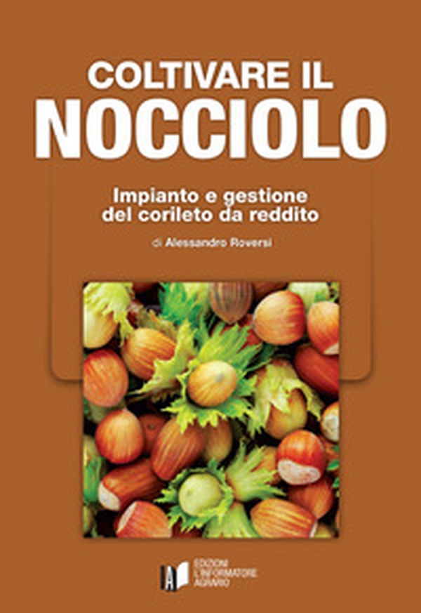 Coltivare il nocciolo. Impianto e gestione del corileto da reddito - Librerie.coop Coltivare il nocciolo. Impianto e gestione del corileto da reddito - Librerie.coop