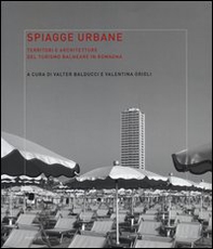 Spiagge urbane. Territori e architetture del turismo balneare in Romagna - Librerie.coop