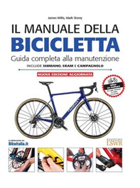 Il manuale della bicicletta. Guida completa alla manutenzione - Librerie.coop