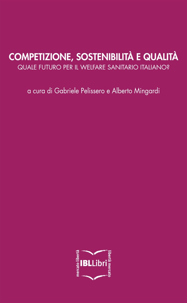 Competizione, sostenibilità e qualità: quale futuro per il welfare sanitario italiano? - Librerie.coop Competizione, sostenibilità e qualità: quale futuro per il welfare sanitario italiano? - Librerie.coop