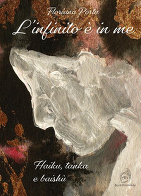 L'infinito è in me. Haiku, tanka e baishù - Librerie.coop L'infinito è in me. Haiku, tanka e baishù - Librerie.coop