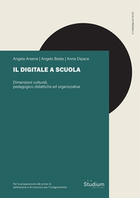 Il digitale a scuola. Dimensioni culturali, pedagogico-didattiche ed organizzative - Librerie.coop