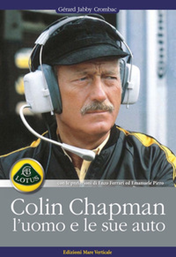 Colin Chapman, l'uomo e le sue auto - Librerie.coop Colin Chapman, l'uomo e le sue auto - Librerie.coop