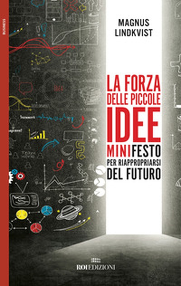 La forza delle piccole idee. Minifesto per riappropriarsi del futuro - Librerie.coop La forza delle piccole idee. Minifesto per riappropriarsi del futuro - Librerie.coop