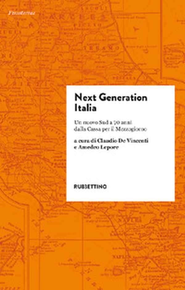 Next generation Italia. Un nuovo Sud a 70 anni dalla Cassa per il Mezzogiorno - Librerie.coop Next generation Italia. Un nuovo Sud a 70 anni dalla Cassa per il Mezzogiorno - Librerie.coop