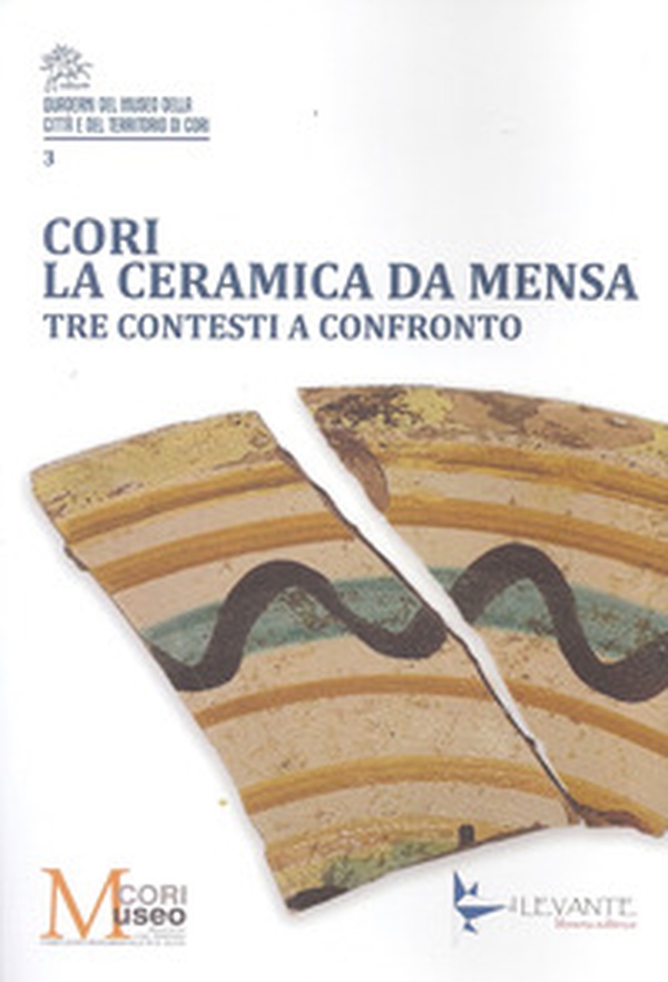 Cori. La ceramica da mensa. Tre contesti a confronto - Librerie.coop Cori. La ceramica da mensa. Tre contesti a confronto - Librerie.coop