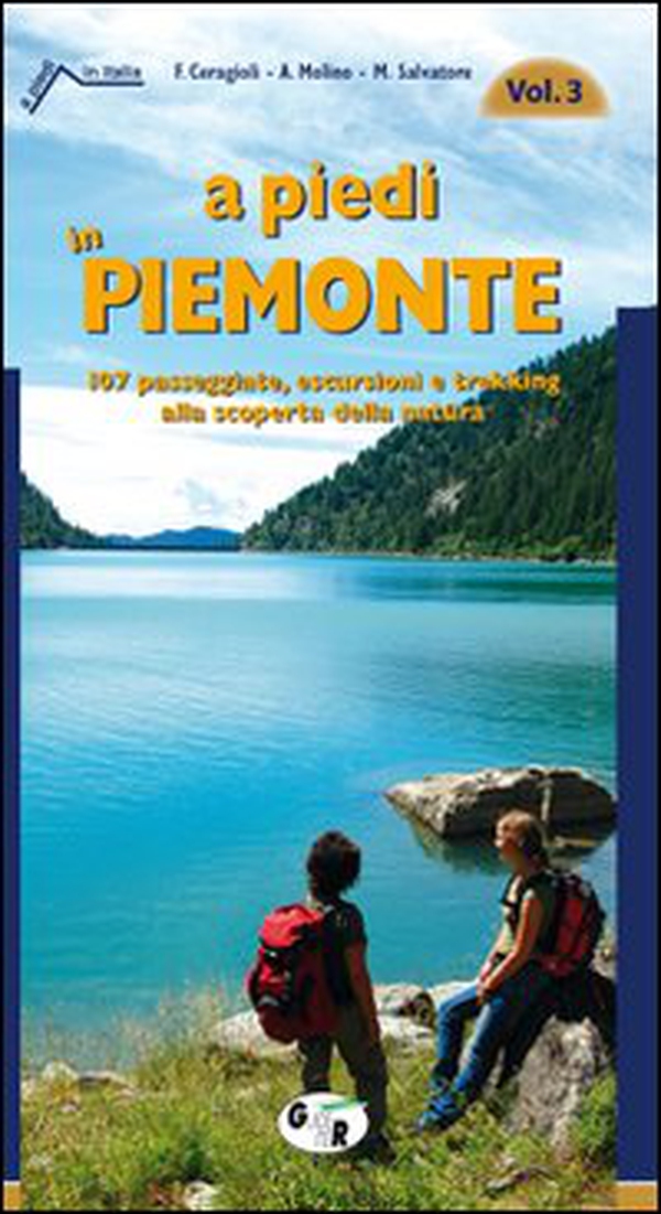 A piedi in Piemonte. 107 passeggiate, escursioni e trekking alla scoperta della natura - Librerie.coop A piedi in Piemonte. 107 passeggiate, escursioni e trekking alla scoperta della natura - Librerie.coop
