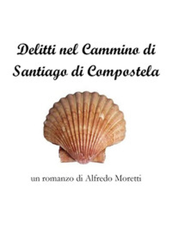Delitti sul cammino di Santiago di Compostela - Librerie.coop Delitti sul cammino di Santiago di Compostela - Librerie.coop