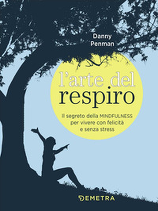 L'arte del respiro. Il segreto della mindfulness per vivere con felicità e senza stress - Librerie.coop L'arte del respiro. Il segreto della mindfulness per vivere con felicità e senza stress - Librerie.coop