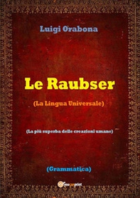 Le Raubser. La lingua universale - Librerie.coop