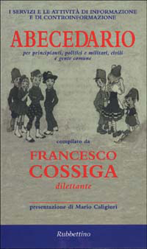 I servizi e le attività di informazione e di controinformazione. Abecedario per principianti, politici e militari, civili e gente comune - Librerie.coop I servizi e le attività di informazione e di controinformazione. Abecedario per principianti, politici e militari, civili e gente comune - Librerie.coop