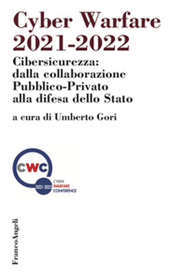 Cyber warfare 2021-2022. Cibersicurezza: dalla collaborazione pubblico-privato alla difesa dello Stato - Librerie.coop Cyber warfare 2021-2022. Cibersicurezza: dalla collaborazione pubblico-privato alla difesa dello Stato - Librerie.coop