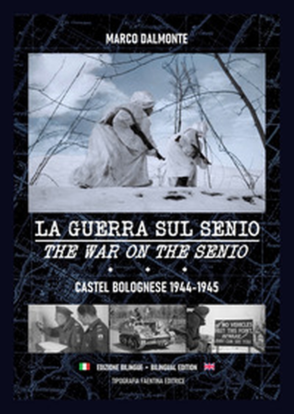 La guerra sul Senio. Castel Bolognese 1944-45. Ediz. italiana e inglese - Librerie.coop La guerra sul Senio. Castel Bolognese 1944-45. Ediz. italiana e inglese - Librerie.coop