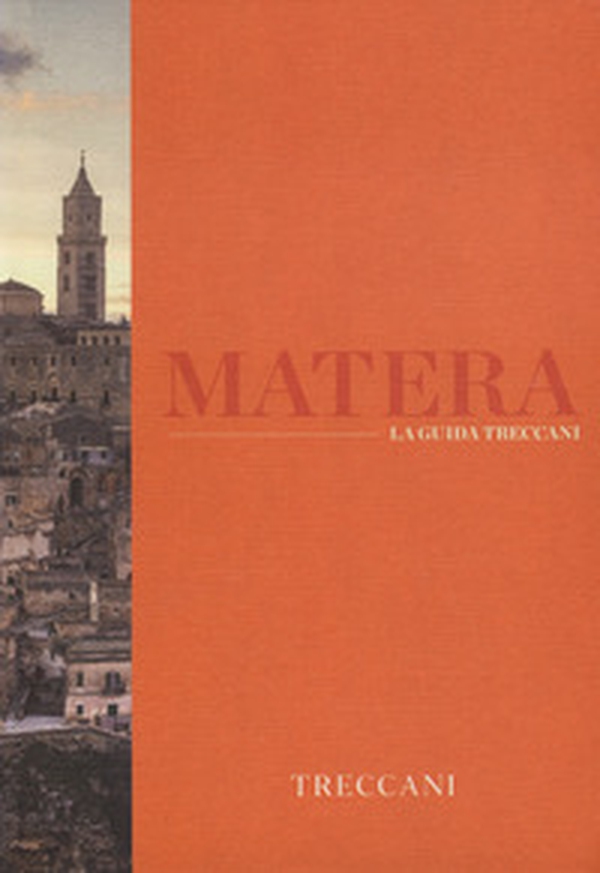 Matera. La guida Treccani - Librerie.coop Matera. La guida Treccani - Librerie.coop