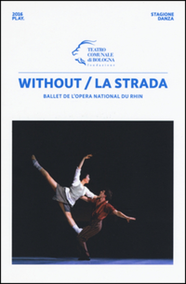 Without/La strada. Ballet de l'Opera national du Rhin - Librerie.coop Without/La strada. Ballet de l'Opera national du Rhin - Librerie.coop