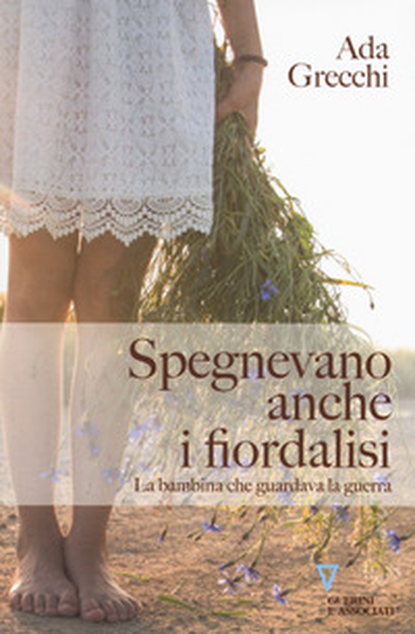 Spegnevano anche i fiordalisi. La bambina che guardava la guerra - Librerie.coop Spegnevano anche i fiordalisi. La bambina che guardava la guerra - Librerie.coop