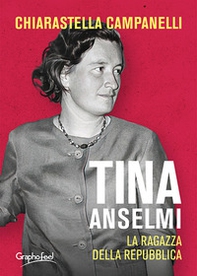 Tina Anselmi. La ragazza della repubblica - Librerie.coop