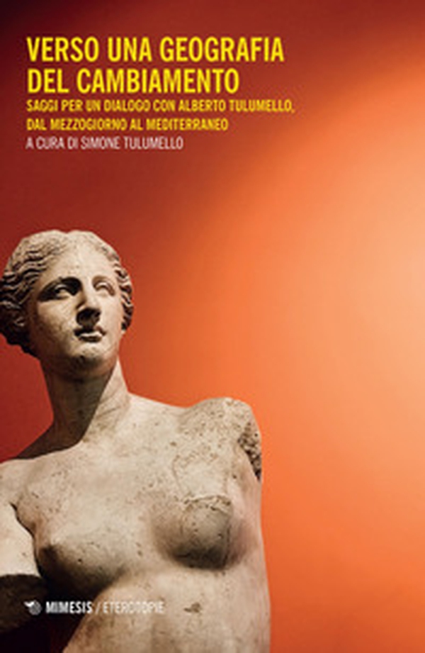 Verso una geografia del cambiamento. Saggi per un dialogo con Alberto Tulumello, dal Mezzogiorno al Mediterraneo - Librerie.coop Verso una geografia del cambiamento. Saggi per un dialogo con Alberto Tulumello, dal Mezzogiorno al Mediterraneo - Librerie.coop