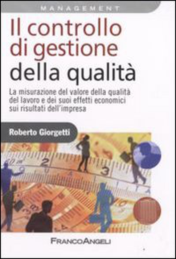 Il controllo di gestione della qualità. La misurazione del valore della qualità del lavoro e dei suoi effetti economici sui risultati d'impresa - Librerie.coop Il controllo di gestione della qualità. La misurazione del valore della qualità del lavoro e dei suoi effetti economici sui risultati d'impresa - Librerie.coop