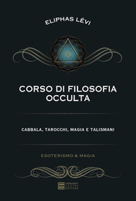 Corso di filosofia occulta. Cabbala, tarocchi, magia e talismani - Librerie.coop