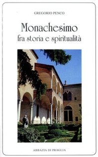 Monachesimo fra storia e spiritualità - Librerie.coop