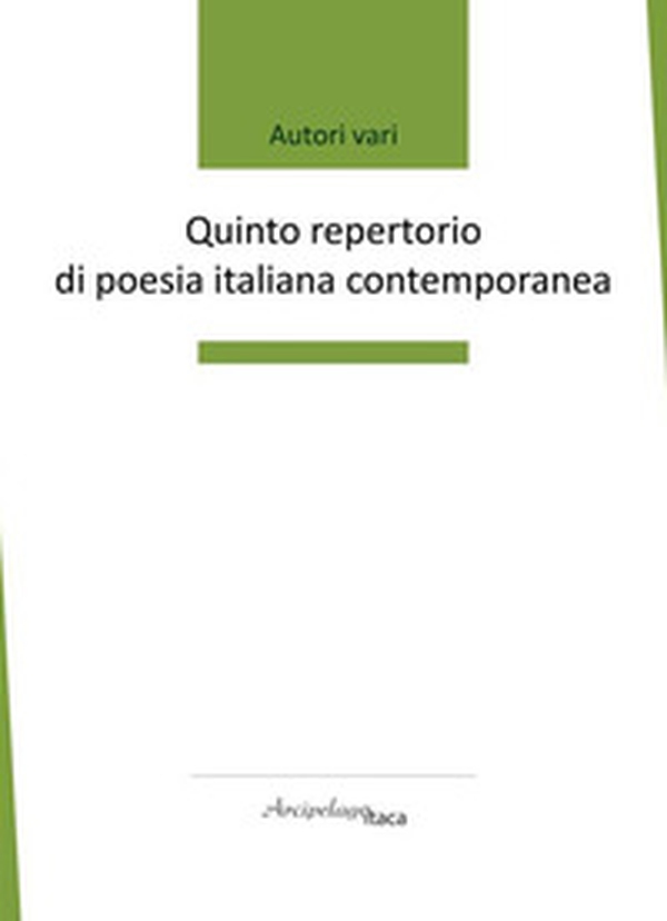 Quinto repertorio di poesia italiana contemporanea. Premio «Arcipelago Itaca». 6ª edizione - Librerie.coop Quinto repertorio di poesia italiana contemporanea. Premio «Arcipelago Itaca». 6ª edizione - Librerie.coop