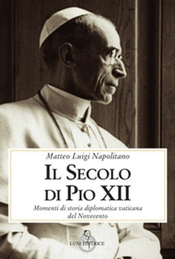 Il secolo di Pio XII - Librerie.coop Il secolo di Pio XII - Librerie.coop