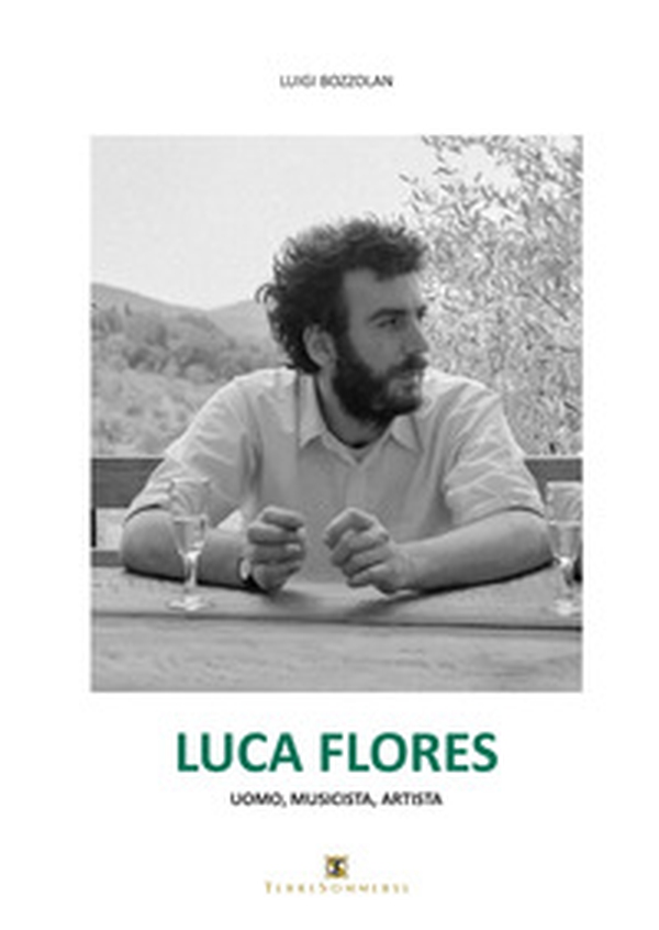 Luca Flores. Uomo, musicista, artista - Librerie.coop Luca Flores. Uomo, musicista, artista - Librerie.coop