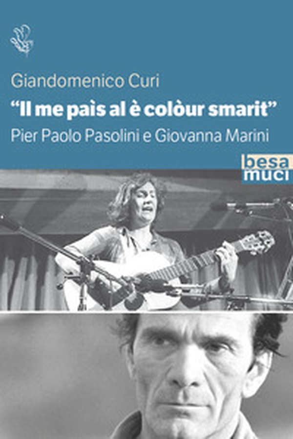 «Il me paìs al è colòur smarit». Pier Paolo Pasolini e Giovanna Marini - Librerie.coop «Il me paìs al è colòur smarit». Pier Paolo Pasolini e Giovanna Marini - Librerie.coop