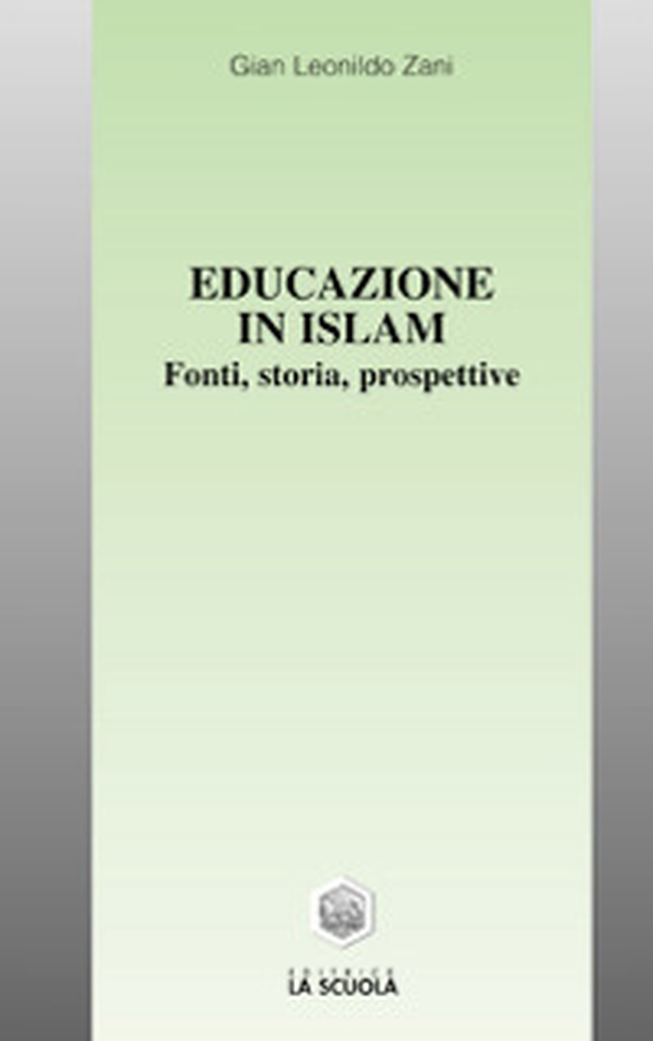 Educazione in Islam. Fonti, storia, prospettive - Librerie.coop Educazione in Islam. Fonti, storia, prospettive - Librerie.coop