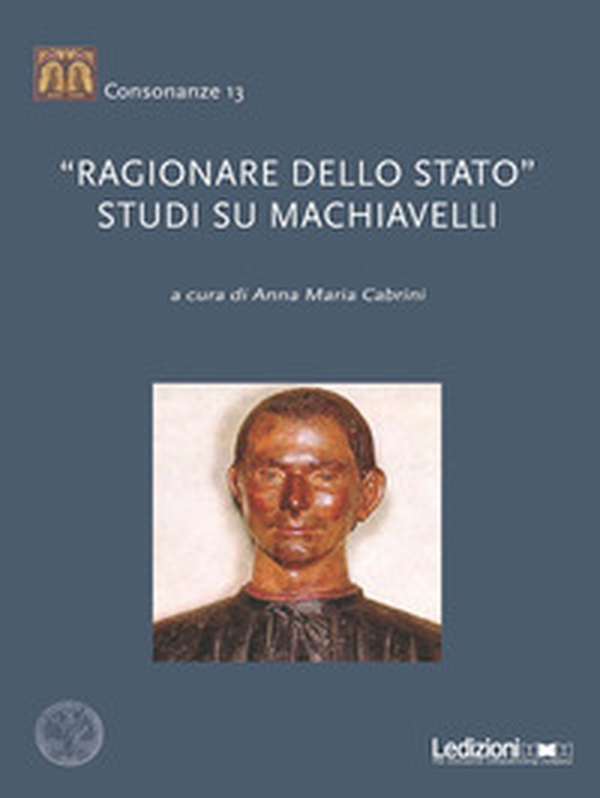 «Ragionare dello Stato». Studi su Machiavelli - Librerie.coop «Ragionare dello Stato». Studi su Machiavelli - Librerie.coop